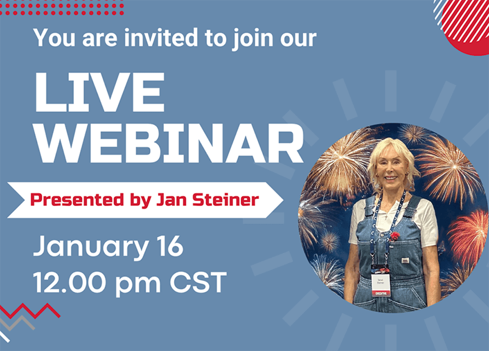 You are invited to join our LIVE WEBINAR presented by Jan Steiner January 16 at 12:00pm CST